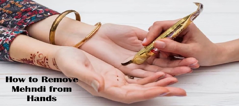 How to Remove Mehndi from Hands Naturally and Quickly